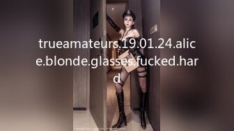 trueamateurs.19.01.24.alice.blonde.glasses.fucked.hard